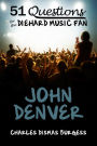51 Questions for the Diehard Music Fan: John Denver