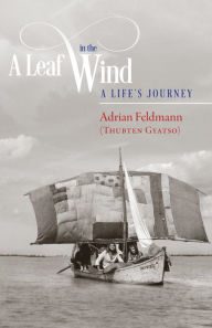 Title: A Leaf in the Wind: A Life's Journey, Author: Venerable Adrian Feldmann