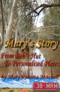 Title: Mary's Story: From Bob's Hut to Personalised Plates, Author: Mary Mitchell