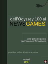 Title: Dell'Odyssey 100 ai NewsGames: una genealogia dei giochi come informazione, Author: Geraldo A. Seabra