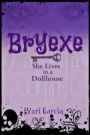 Bryexe: She Lives in a Dollhouse