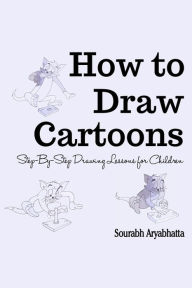Title: How to Draw Cartoons, Author: Sourabh Aryabhatta