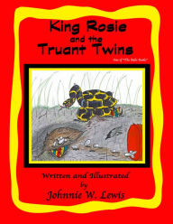 Title: King Rosie and the Truant Twins, Author: Johnnie W. Lewis