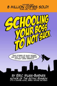 Title: Schooling Your Boss to Not Suck, Author: Eric Muss-Barnes