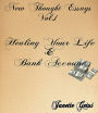 New Thought Essays Vol. 1 Healing Your Life and Bank Account