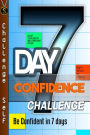 7-Day Confidence Challenge: Improve Your Confidence In 7 Days