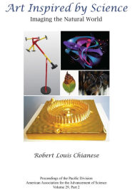 Title: Art Inspired by Science: Imaging the Natural World, Author: Robert Louis Chianese