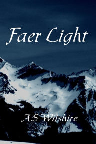 Title: Faer Light, Author: A.S. Wilshire