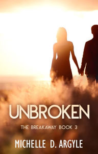 Title: Unbroken, Author: Michelle D. Argyle