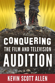 Title: Conquering the Film and Television Audition, Author: Kevin Scott Allen
