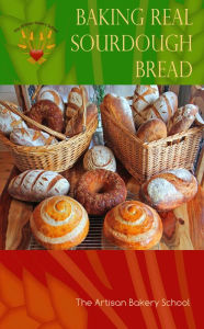 Title: Baking Real Sourdough Bread, Author: The Artisan Bakery School