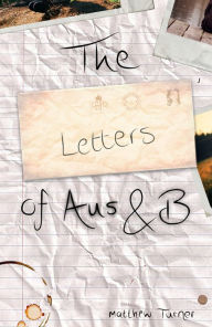 Title: The Letters of Aus & B, Author: Matthew Turner