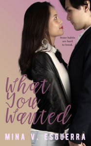 Title: What You Wanted, Author: Mina V. Esguerra