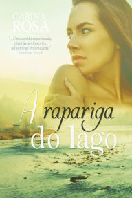 Title: A Rapariga Do Lago, Author: Carina Rosa