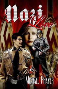 Title: Nazi Love, Author: Michael Phayer