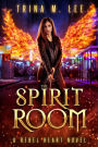 The Spirit Room (Rebel Heart Book 2)