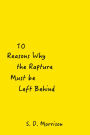 10 Reasons Why the Rapture Must be Left Behind