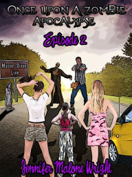 Title: Once Upon a Zombie Apocalypse: Episode 2, Author: Jennifer Malone Wright