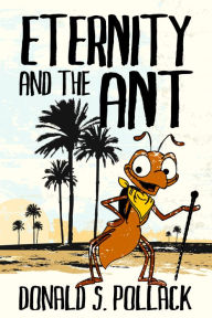 Title: Eternity and the Ant, Author: Donald S. Pollack