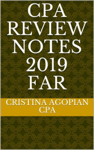 Title: CPA Review Notes 2019 - FAR (Financial Accounting and Reporting), Author: Cristina Agopian