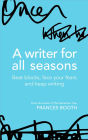 A Writer For All Seasons: Beat Blocks, Face Your Fears And Keep Writing