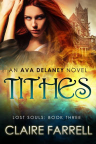 Title: Tithes (Ava Delaney: Lost Souls #3), Author: Claire Farrell