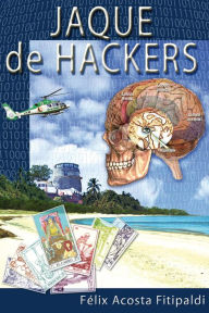 Title: Jaque de hackers, Author: Félix Acosta Fitipaldi