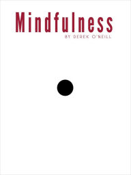 Title: Mindfulness, Author: Derek O'Neill