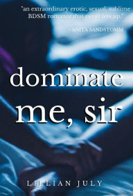 Title: Dominate Me, Sir: Part 1, Author: Lillian July