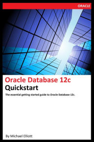 Title: Oracle Database 12c Quickstart, Author: Michael Elliott