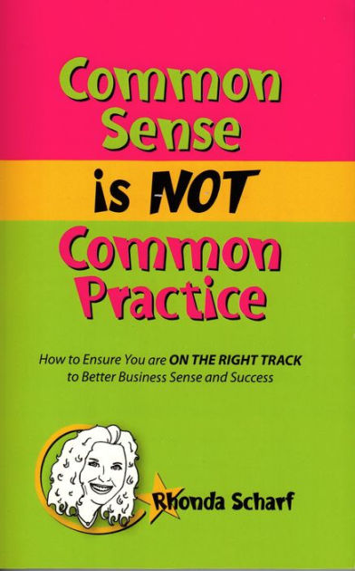 common-sense-is-not-common-practice-by-rhonda-scharf-paperback