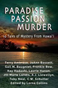 Title: Paradise, Passion, Murder: 10 Tales of Mystery from Hawaii, Author: Terry Ambrose