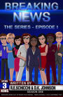 Breaking News The Series: Episode 1