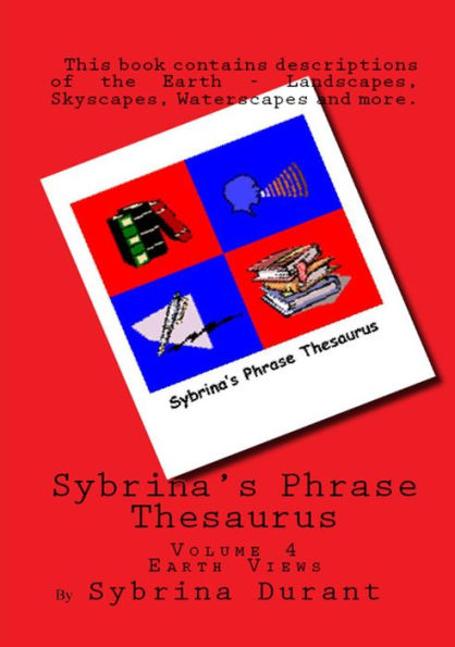 Sybrina's Phrase Thesaurus: Volume 4 - Earth Views