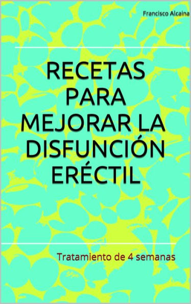 Recetas para Mejorar la Disfunción Eréctil