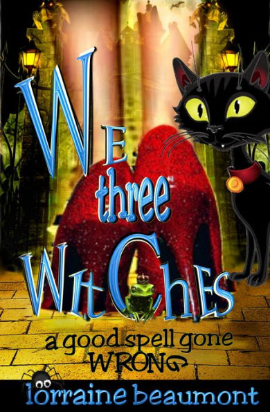 We Three Witches, A Good Spell Gone Wrong