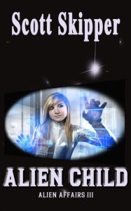 Title: Alien Child, Author: Scott Skipper