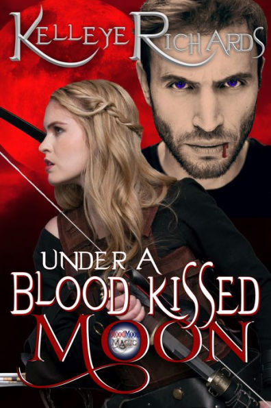 Under A Blood Kissed Moon (Book 1 - BloodMoon & Magic)