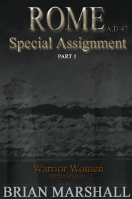 Title: ROME A.D 47 Special Assignment Part 1, Author: Brian Marshall