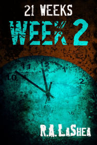 Title: 21 Weeks: Week 2, Author: R.A. LaShea