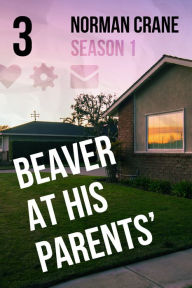 Title: Beaver At His Parents' [Episode 3], Author: Norman Crane