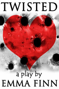 Title: Twisted: A Play, Author: Emma Finn