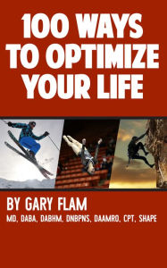 Title: 100 Ways to Optimize Your Life, Author: Gary Flam