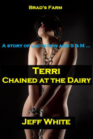 Title: Terri: Chained at the Dairy, Author: Jeff White