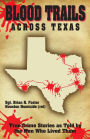 Blood Trails Across Texas: True Crime Stories as Told by the Men Who Lived Them