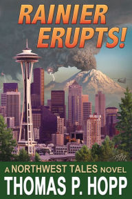 Title: Rainier Erupts! (Northwest Tales, #1), Author: Thomas P Hopp