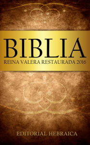 Title: Biblia Reina Valera Restaurada 2016, Author: José Álvarez