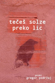 Title: Teces solze preko lic, Author: Gregor Podr