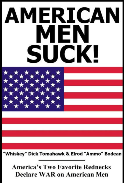 American Men Suck America S Two Favorite Rednecks Declare War On American Women By Whiskey