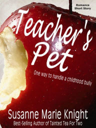 Title: Teacher's Pet (Short Story), Author: Susanne Marie Knight